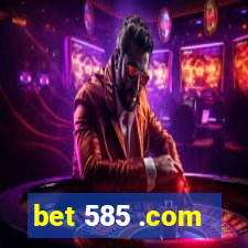 bet 585 .com